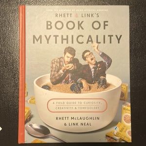 Rhett & Link’s Book of Mythicality: A Field Guide to Curiosity, Creativity.